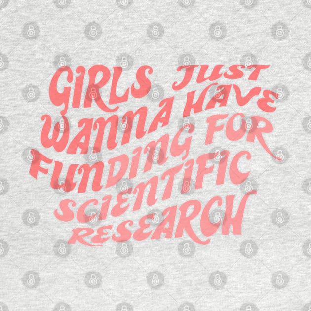 Girls just wanna have funding for scientific research by ZEFMAG